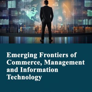 Emerging Frontiers of Commerce, Management and Information Technology
