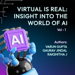 Virtual Is Real: Insight Into the World of AI (Vol. 1)